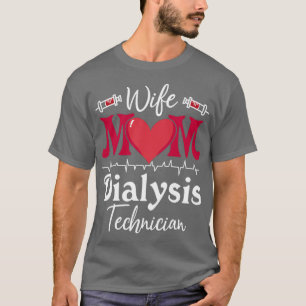 Ehefrau Mama Dialysis Techniker Nurse Tech Nephrol T-Shirt