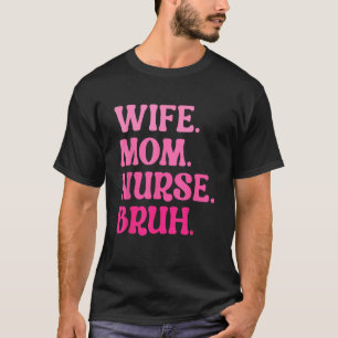 Ehefrau Mama Krankenschwester Bruh Retro Mutter Ta T-Shirt