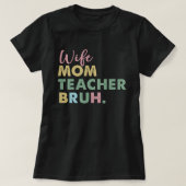 Ehefrau Mama Lehrer Bruh T-Shirt (Design vorne)