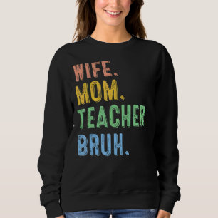 Ehefrau Mama Lehrerin Bruh Cool Mama Leben der Kin Sweatshirt