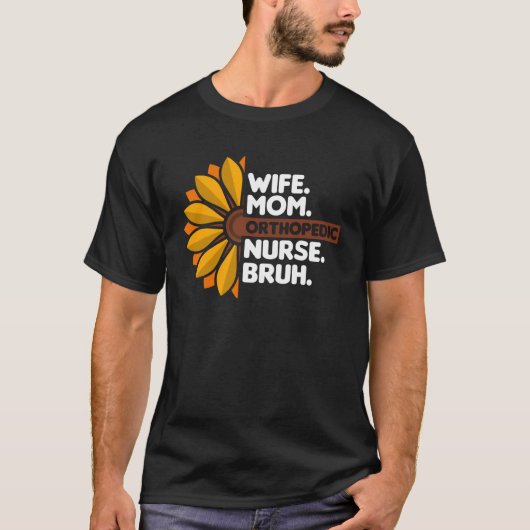 Ehefrau Mama Orthopädie Krankenschwester Bruh Orth T-Shirt (Vorderseite)