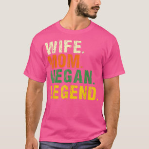Ehefrau Mama Vegan Legende Veganismus Pflanze Bio T-Shirt