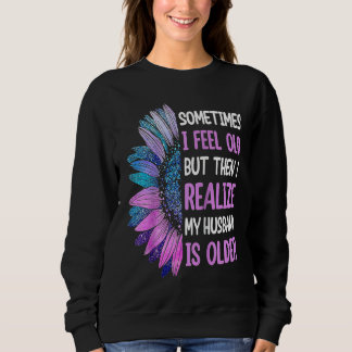 Ehefrau Manchmal fühle ich mich alt und merke, das Sweatshirt