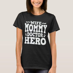 Ehefrau Mommy Doctor Hero Funny Mama Muttertagsges T-Shirt
