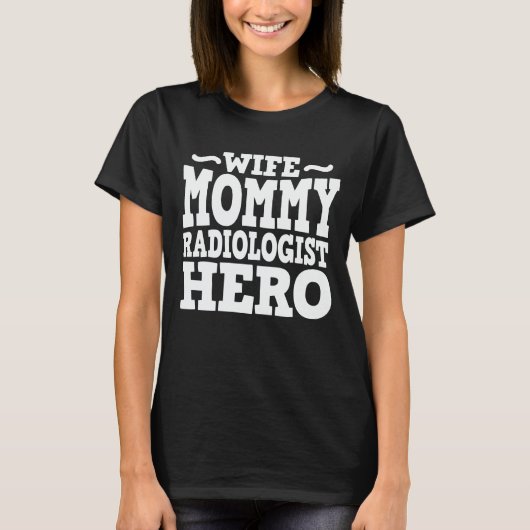 Ehefrau Mommy Radiologin Hero Funny Mother's Day T-Shirt (Vorderseite)