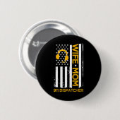Ehefrau Mutter 911 Dispatcher Us Flag Unabhängigke Button (Vorne & Hinten)