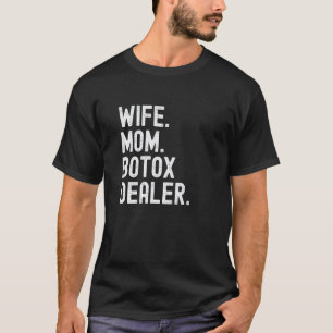 Ehefrau Mutter Botox Händlerin Kosmetik Ästhetik K T-Shirt