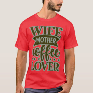 Ehefrau Mutter Kaffeeliebhaber lustig T-Shirt