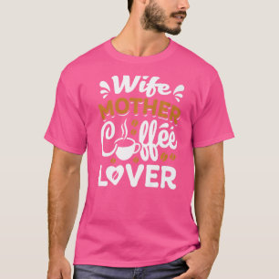 Ehefrau Mutterkaffee für Mama Mütter Tag zur Mama T-Shirt
