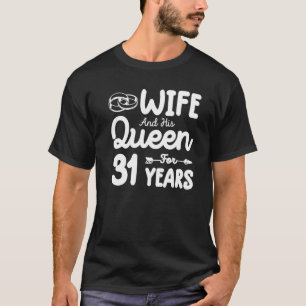 Ehefrau und ihre Königin zum 31. Hochzeitstag T-Shirt