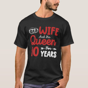 Ehefrau und seine Königin zum zehnten Jahrestag de T-Shirt