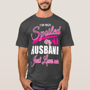 Ehefrau wird nicht mein Mann verwöhnt, nur Lieben  T-Shirt