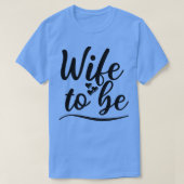 Ehefrau zu sein, sagte ich ja Niedliche Braut zu s T-Shirt (Design vorne)