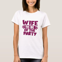 Ehefrau zum Party - Hochzeitstag T - Shirt