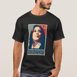 EHEMALIGER PROSECUTOR / VERURTEILTER FELON Kamala  T-Shirt