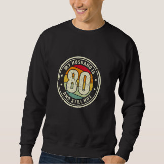 Ehemann 80. Geburtstag Mein Mann ist 80 und immer Sweatshirt