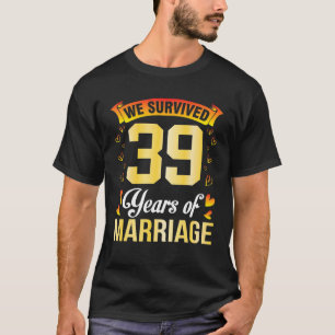 Ehemann Ehefrau Heiraten Wir überlebten 39 Jahre E T-Shirt