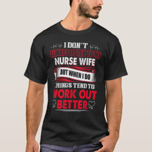Ehemann sagt, ich höre nicht immer meiner Krankens T-Shirt
