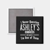 Ehemann und Ashley, ich hinterfrage Entscheidungen Magnet (Vorderseite/Rückseite)