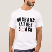 Ehemann Vater Trainer Baseball-Vater-Zitat T-Shirt (Vorderseite)