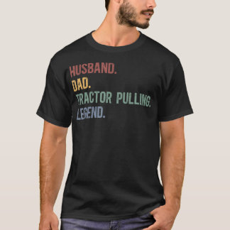 Ehemann Vater Traktor Pulling Legende Traktor Pull T-Shirt