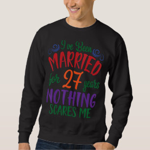 Ehemännische Ehefrau Ich bin seit 27 Jahren Verhei Sweatshirt