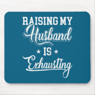 Ehepartner großziehen anstrengend lustiger Spruch Mousepad