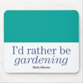 Eher arbeitet im Garten Mousepad (Vorne)