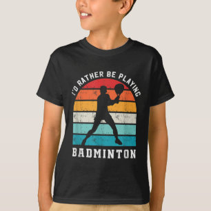 Eher Badminton spielen Badminton-Spieler Sport T-Shirt