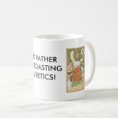 Eher brät Häretiker Kaffeetasse (VorderseiteRechts)