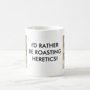 Eher brät Häretiker Kaffeetasse
