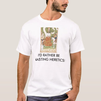 Eher brät Häretiker T-Shirt