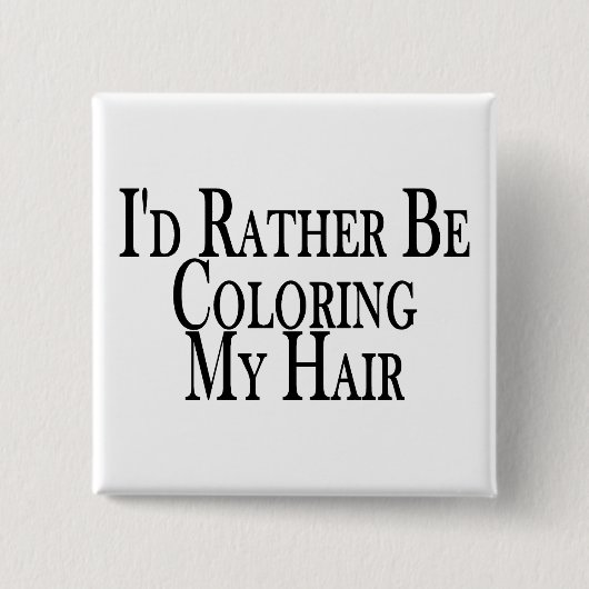 Eher färbt mein Haar Button (Vorderseite)