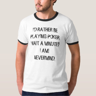 EHER SPIELT POKER T-Shirt