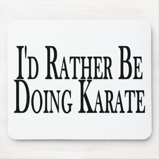 Eher tut Karate Mousepad (Vorne)