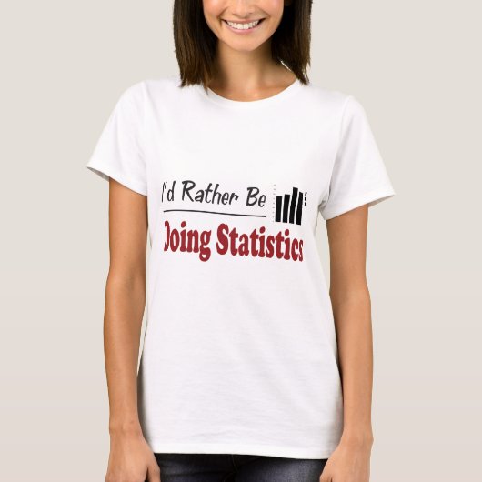 Eher tut Statistiken T-Shirt (Vorderseite)