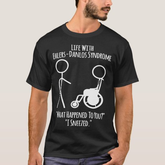 Ehlers Danlos Awareness  Life With EDS  I Sneezed T-Shirt (Vorderseite)