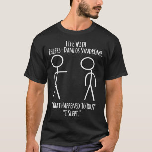 Ehlers Danlos Bewusstsein Leben mit EDS I schlief T-Shirt