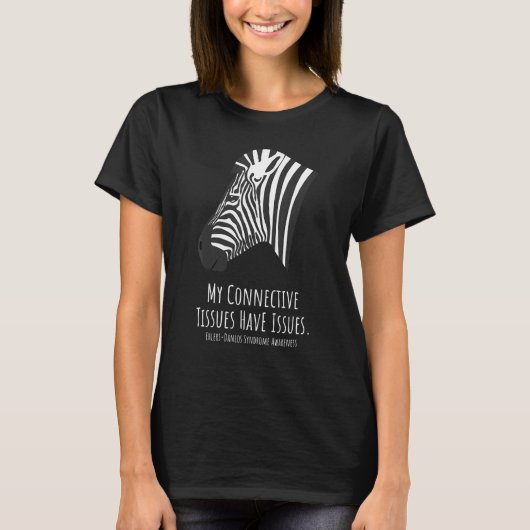 Ehlers Danlos Syndrome My Connective Tissues Have T-Shirt (Vorderseite)
