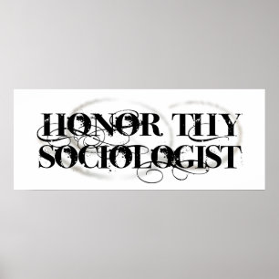 Ehren Sie Thy Soziologen Poster