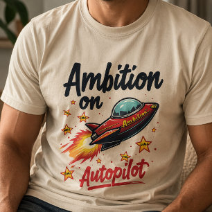 Ehrgeiz auf Autopilot Skurriles Raumschiff T-Shirt