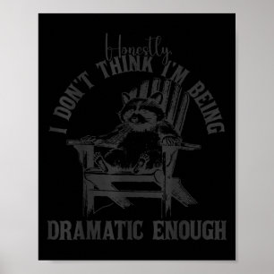 Ehrlich gesagt denke ich, dass ich nicht dramatisc poster