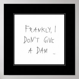 Ehrlich gesagt, gebe ich keinen Staub - Wanddekor Poster