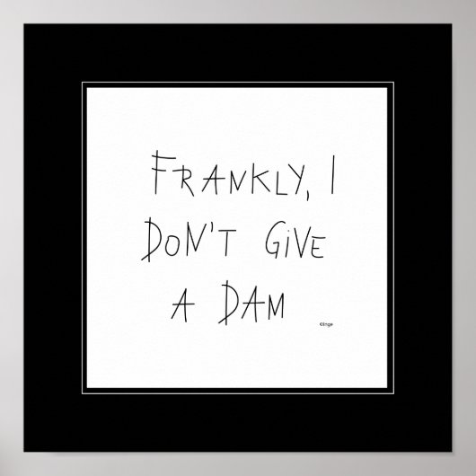 Ehrlich gesagt, gebe ich keinen Staub - Wanddekor Poster (Vorne)