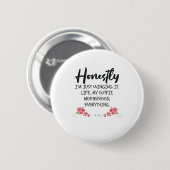 Ehrlich gesagt, ich möchte nur, dass es lustige Ma Button (Vorne & Hinten)