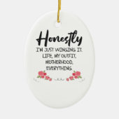 Ehrlich gesagt, ich möchte nur, dass es lustige Ma Keramik Ornament (Vorne)