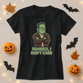 Ehrlich gesagt, kümmert mich das lustige Halloween T-Shirt