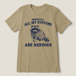 Ehrlich gesagt sind all meine Systeme nervöser Was Tri-Blend Shirt