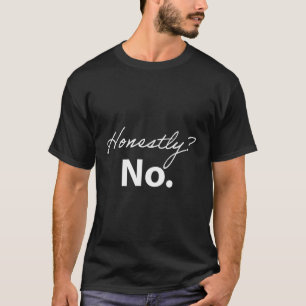 Ehrlich Nein T-Shirt