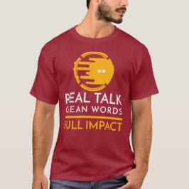 Ehrliche Worte. Saubere Sprache. Volle Wirkung T-Shirt